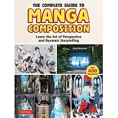 The Complete Guide for Manga Illustrators: Learn the Art of Visual Storytelling (Over 400 Illustrations!)