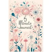 5 Minute Journal: Daily Prompts for Mindfulness and Self-Care, Positive Affirmation Quotes, A Journaling Notebook Record for Intentional