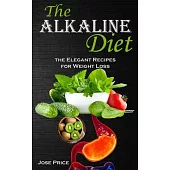 The Alkaline Diet: the Elegant Recipes for Weight Loss