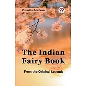 The Indian Fairy Book FROM THE ORIGINAL LEGENDS