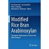 Modified Rice Bran Arabinoxylan: Therapeutic Applications in Cancer and Other Diseases