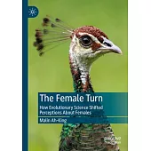 The Female Turn: How Evolutionary Science Shifted Perceptions about Females