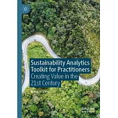 Sustainability Analytics Toolkit for Practitioners: Creating Value in the 21st Century
