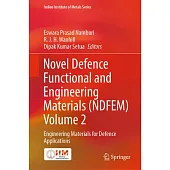 Novel Defence Functional and Engineering Materials (Ndfem) Volume 2: Engineering Materials for Defence Applications