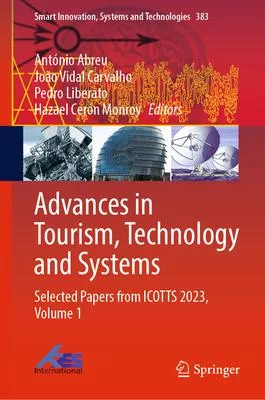 Advances in Tourism, Technology and Systems: Selected Papers from Icotts 2023, Volume 1