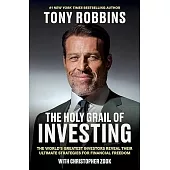 The Holy Grail of Investing: The World’s Greatest Investors Reveal Their Ultimate Strategies for Financial Freedom