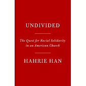 Undivided: The Quest for Racial Solidarity in an American Church