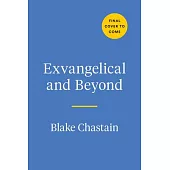 Exvangelical and Beyond: How American Christianity Went Radical and the Movement That’s Fighting Back