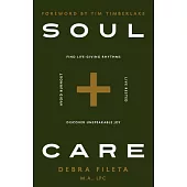 Soul Care: Life-Giving Rhythms to Live Rested, Avoid Burn Out, and Find Unshakeable Joy