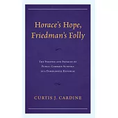 Horace’s Hope, Friedman’s Folly: The Purpose and Promise of Public Common Schools in a Democratic Republic