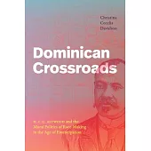 Dominican Crossroads: The Moral Politics and Transgressive Black Internationalism of H. C. C. Astwood