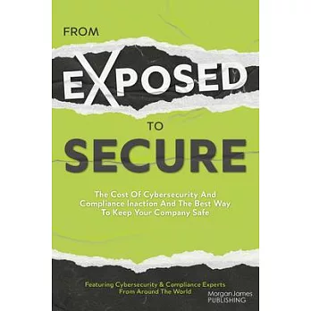 From Exposed to Secure: The Cost of Cybersecurity and Compliance Inaction and the Best Way to Keep You Company Safe