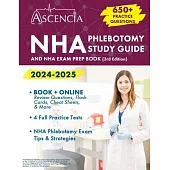NHA Phlebotomy Study Guide 2024-2025: 650+ Practice Questions and NHA Exam Prep Book [3rd Edition]
