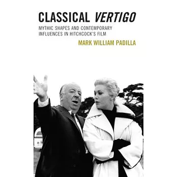 Classical Vertigo: Mythic Shapes and Contemporary Influences in Hitchcock’s Film