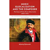 Music Glocalization and the Composer: The Case of Franz Xaver Scharwenka (1850-1924)
