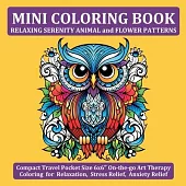 Mini Coloring Book Relaxing Serenity Animal and Flower Patterns: Compact Travel Pocket Size 6x6″ On-the-go Art Therapy Coloring for Relaxation,