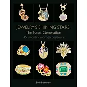 Jewelry’s Shining Stars: The Next Generation: 45 Visionary Women Designers