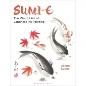 Sumi-E: The Mindful Art of Japanese Ink Painting