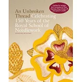 An Unbroken Thread: Celebrating 150 Years of the Royal School of Needlework