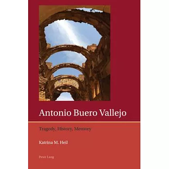 Antonio Buero Vallejo: Tragedy, History, Memory
