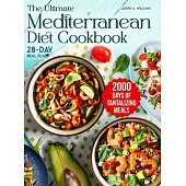 The Ultimate Mediterranean Diet Cookbook: 2000 Days of Tantalizing and Nutrient-Rich Meals with a 28-Day Meal Plan to Nourish Your Body