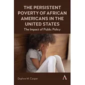 The Persistent Poverty of African Americans in the United States: The Impact of Public Policy