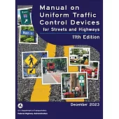 Manual on Uniform Traffic Control Devices for Streets and Highways (MUTCD) 11th Edition, December 2023 (Complete Book, Hardcover, Color Print)