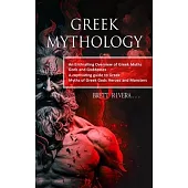 Greek Mythology: An Enthralling Overview of Greek Myths Gods and Goddesses (A captivating guide to Greek Myths of Greek Gods Heroes and