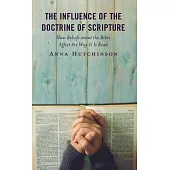 The Influence of the Doctrine of Scripture: How Beliefs about the Bible Affect the Way It Is Read