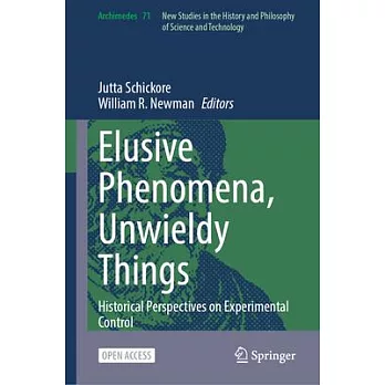 Elusive Phenomena, Unwieldy Things: Historical Perspectives on Experimental Control