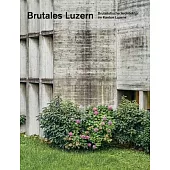 Brutales Luzern: Brutalistische Architektur Im Kanton Luzern