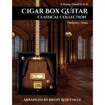 Cigar Box Guitar Classical Collection: 3-String Cigar Box Guitar Classical Tabs GDG Tuning
