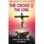 The Cross and the Crib: When Calvary Becomes The Nursery