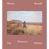 Nicola Brandt: The Distance Within