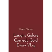 Laughs Galore Comedy Gold Every Vlog