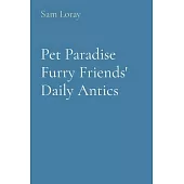 Pet Paradise Furry Friends’ Daily Antics