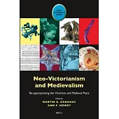Neo-Victorianism and Medievalism: Re-Appropriating the Victorian and Medieval Pasts