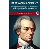 Best Works of Kant: Prolegomena, Critique of Pure Reason, Metaphysics of Morals and others (Grapevine edition)