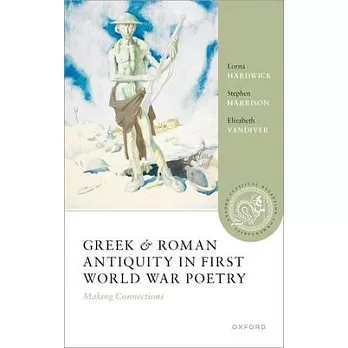 Greek and Roman Antiquity in First World War Poetry: Making Connections