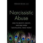 Narcissistic Abuse: How to Identify, Escape, and Heal from Manipulative, Toxic People