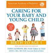 The Complete and Authoritative Guide Caring for Your Baby and Young Child, 8th Edition: Birth to Age 5 New and Revised 8th Edition