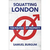 Squatting London: The Politics of Property