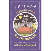 Friends: The One with All the Oracles: A Deck and Guidebook