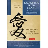 Coaching with Heart: Taoist Wisdom to Inspire, Empower, and Lead in Sports & Life