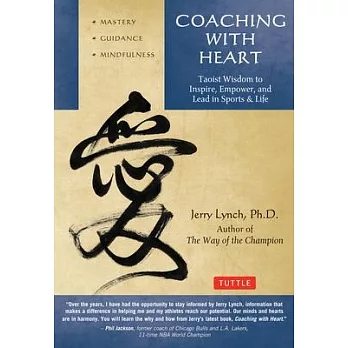 Coaching with Heart: Taoist Wisdom to Inspire, Empower, and Lead in Sports & Life
