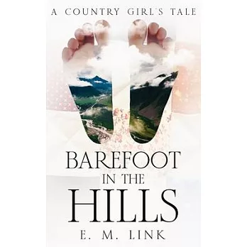 Barefoot in the Hills: A Country Girl’s Tale