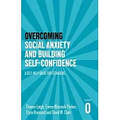 Overcoming Social Anxiety and Building Self-Confidence: A Self-Help Guide for Teenagers