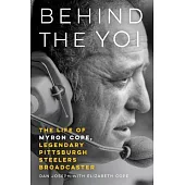 Behind the Yoi: The Life of Myron Cope, Legendary Pittsburgh Steelers Broadcaster