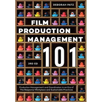 Film Production Management 101: Production Management and Coordination in an Era of the Respectful Workplace and Sustainable Practices