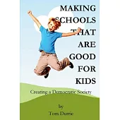 Making Schools That Are Good For Kids: Creating a Democratic Society